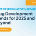 Drug Development Trends for 2025 and Beyond